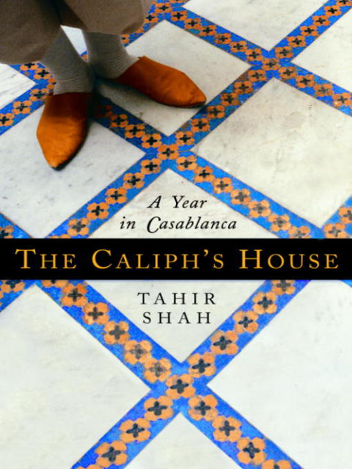 Title details for The Caliph's House by Tahir Shah - Wait list
